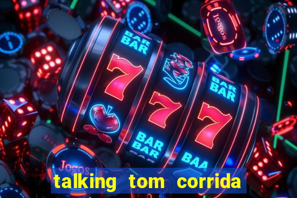 talking tom corrida do ouro dinheiro infinito